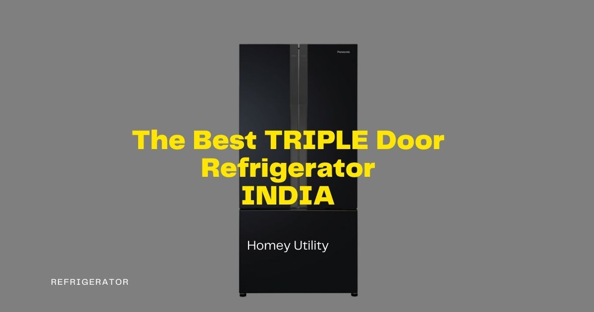 Best Triple Door Refrigerators in India 2022 Homey Utility