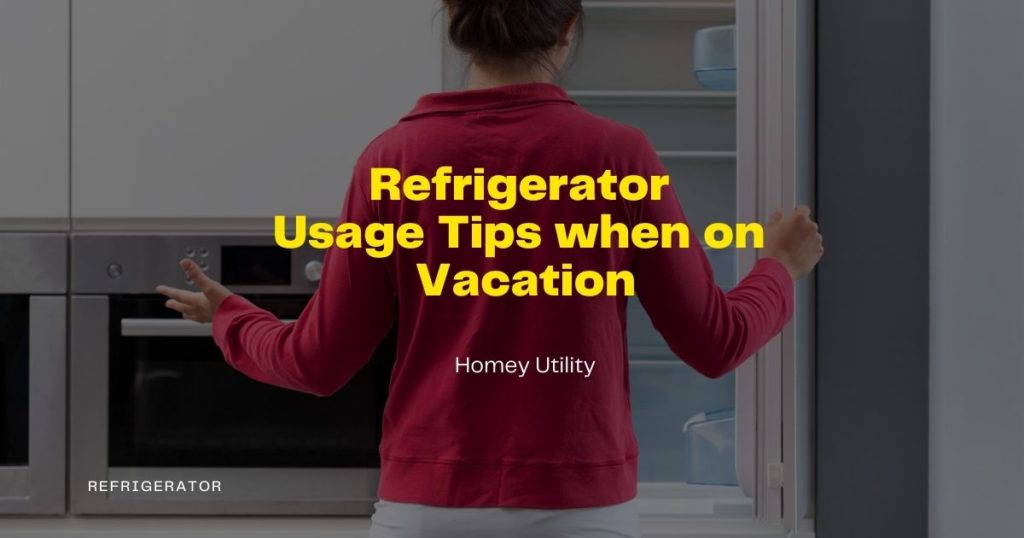 Refrigerator tips in vacation